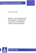 Mythos Und Alltaeglichkeit Am Beispiel Von Joyces -Ulysses- Und Doeblins -Berlin Alexanderplatz-