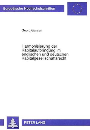 Harmonisierung Der Kapitalaufbringung Im Englischen Und Deutschen Kapitalgesellschaftsrecht