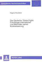Der Deutsche -Ordre Public D'Arbitrage International- Und Methoden Seiner Konkretisierung