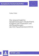 Die Reisevertragliche Gewaehrleistung in Deutschland, England Und Frankreich Und Die Auswirkungen Der Eg-Pauschalreiserichtlinie