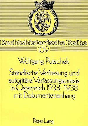 Staendische Verfassung Und Autoritaere Verfassungspraxis in Oesterreich 1933-1938. Mit Dokumentenanhang