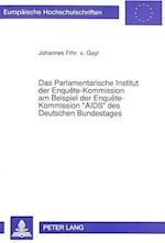 Das Parlamentarische Institut Der Enquete-Kommission Am Beispiel Der Enquete-Kommission -AIDS- Des Deutschen Bundestages