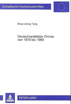 Deutschlandbilder Chinas Von 1870 Bis 1989