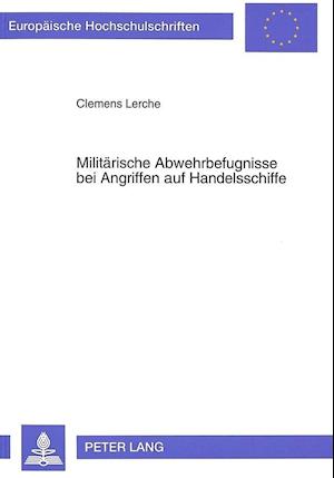 Militaerische Abwehrbefugnisse Bei Angriffen Auf Handelsschiffe