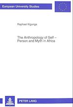 The Anthropology of Self - Person and Myth in Africa