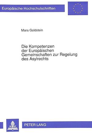 Die Kompetenzen Der Europaeischen Gemeinschaften Zur Regelung Des Asylrechts