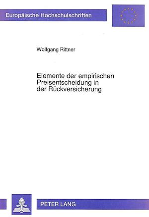 Elemente Der Empirischen Preisentscheidung in Der Rueckversicherung