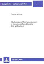 Studien Zum Rachegedanken in Der Deutschen Literatur Des Mittelalters
