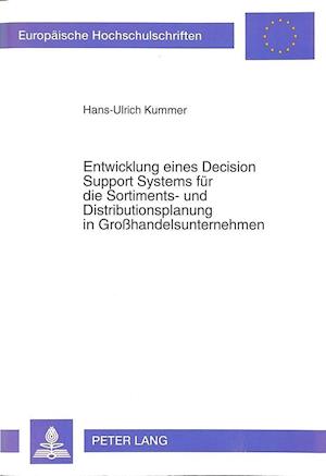 Entwicklung Eines Decision Support Systems Fuer Die Sortiments- Und Distributionsplanung in Grosshandelsunternehmen