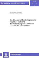 Die Oberschichten Bolognas Und Ihre Rolle Waehrend Der Ausbildung Der Kommune (12. Und 13. Jahrhundert)