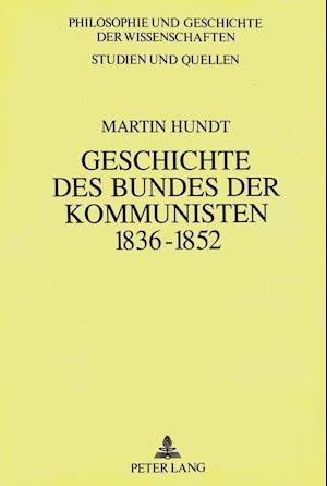 Geschichte Des Bundes Der Kommunisten 1836 Bis 1852