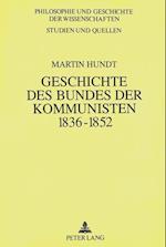 Geschichte Des Bundes Der Kommunisten 1836 Bis 1852