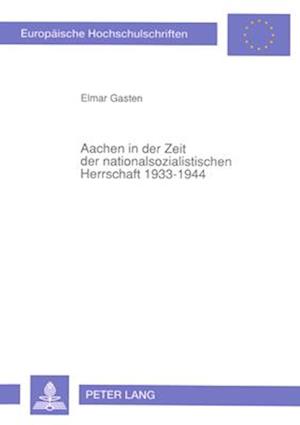 Aachen in Der Zeit Der Nationalsozialistischen Herrschaft 1933-1944