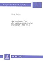 Aachen in Der Zeit Der Nationalsozialistischen Herrschaft 1933-1944