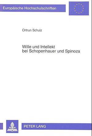 Wille Und Intellekt Bei Schopenhauer Und Spinoza