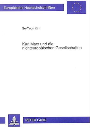 Karl Marx Und Die Nichteuropaeischen Gesellschaften