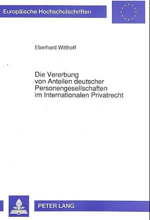 Die Vererbung Von Anteilen Deutscher Personengesellschaften Im Internationalen Privatrecht