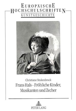 Frans Hals - Froehliche Kinder, Musikanten Und Zecher