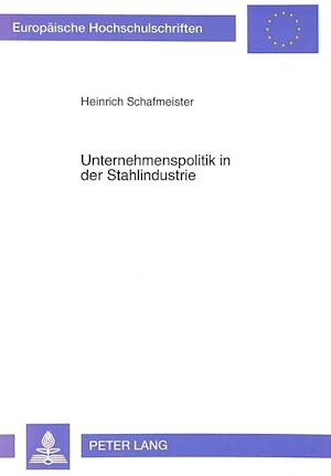 Unternehmenspolitik in Der Stahlindustrie