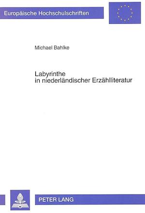 Labyrinthe in Niederlaendischer Erzaehlliteratur