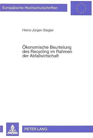 Oekonomische Beurteilung Des Recycling Im Rahmen Der Abfallwirtschaft