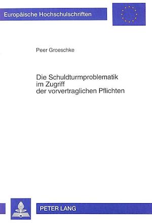 Die Schuldturmproblematik Im Zugriff Der Vorvertraglichen Pflichten