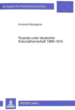 Ruanda unter deutscher Kolonialherrschaft 1899-1916