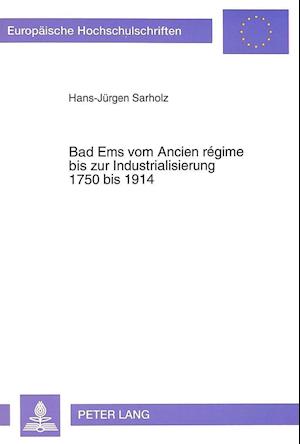 Bad EMS Vom Ancien Regime Bis Zur Industrialisierung, 1750 Bis 1914