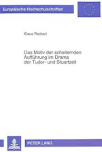 Das Motiv Der Scheiternden Auffuehrung Im Drama Der Tudor- Und Stuartzeit