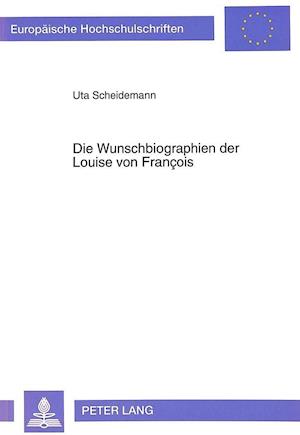 Die Wunschbiographien Der Louise Von Francois
