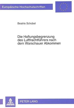 Die Haftungsbegrenzung Des Luftfrachtfuehrers Nach Dem Warschauer Abkommen