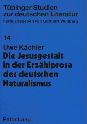 Die Jesusgestalt in Der Erzaehlprosa Des Deutschen Naturalismus