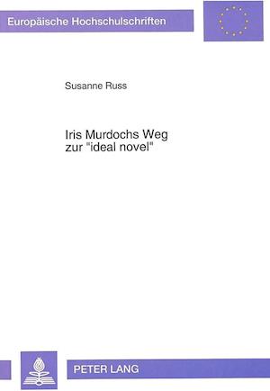 Iris Murdochs Weg Zur -Ideal Novel-