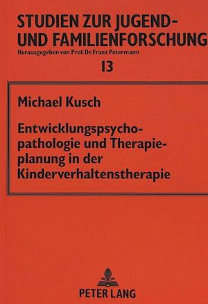 Entwicklungspsychopathologie Und Therapieplanung in Der Kinderverhaltenstherapie