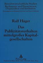 Das Publizitaetsverhalten Mittelgrosser Kapitalgesellschaften