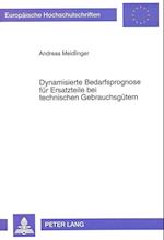 Dynamisierte Bedarfsprognose Fuer Ersatzteile Bei Technischen Gebrauchsguetern