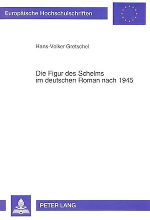 Die Figur Des Schelms Im Deutschen Roman Nach 1945