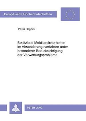 Besitzlose Mobiliarsicherheiten Im Absonderungsverfahren Unter Besonderer Beruecksichtigung Der Verwertungsprobleme