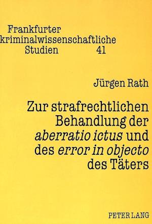 Zur Strafrechtlichen Behandlung Der Aberratio Ictus Und Des Error in Objecto Des Taeters