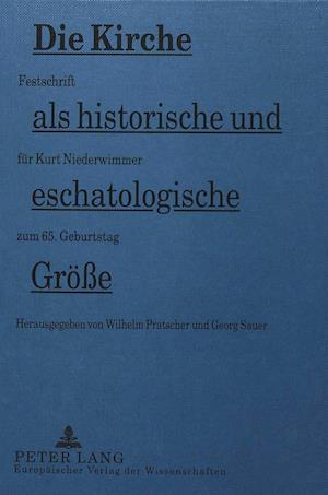 Die Kirche ALS Historische Und Eschatologische Groesse