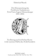Die Altarsammlung Des Frankfurter Stadtpfarrers Ernst Franz August Muenzenberger (1833-1890)