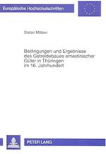 Bedingungen Und Ergebnisse Des Getreidebaues Ernestinischer Gueter in Thueringen Im 16. Jahrhundert