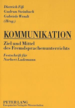 Kommunikation. Ziel Und Mittel Des Fremdsprachenunterrichts