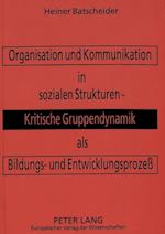 Organisation Und Kommunikation in Sozialen Strukturen -. Kritische Gruppendynamik ALS Bildungs- Und Entwicklungsprozess