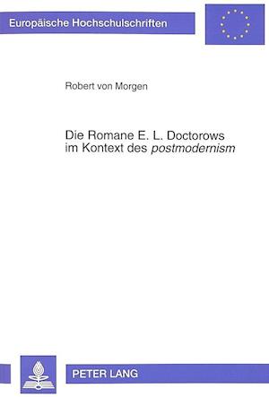 Die Romane E. L. Doctorows Im Kontext Des Postmodernism