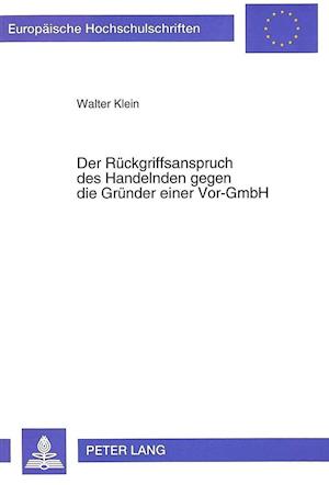 Der Rueckgriffsanspruch Des Handelnden Gegen Die Gruender Einer VOR-Gmbh