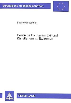 Deutsche Dichter Im Exil Und Kuenstlertum Im Exilroman