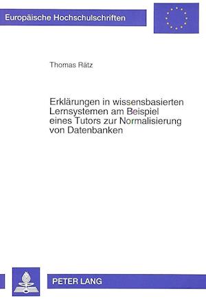 Erklaerungen in Wissensbasierten Lernsystemen Am Beispiel Eines Tutors Zur Normalisierung Von Datenbanken