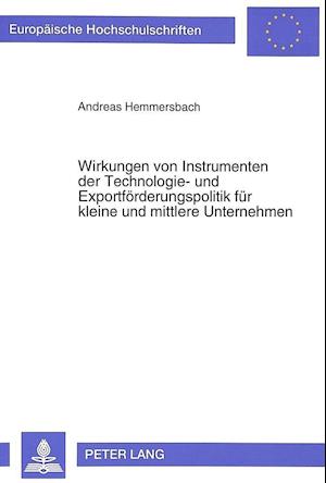 Wirkungen Von Instrumenten Der Technologie- Und Exportfoerderungspolitik Fuer Kleine Und Mittlere Unternehmen