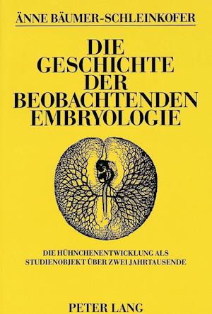 Die Geschichte der beobachtenden Embryologie